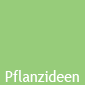 pflanzideen